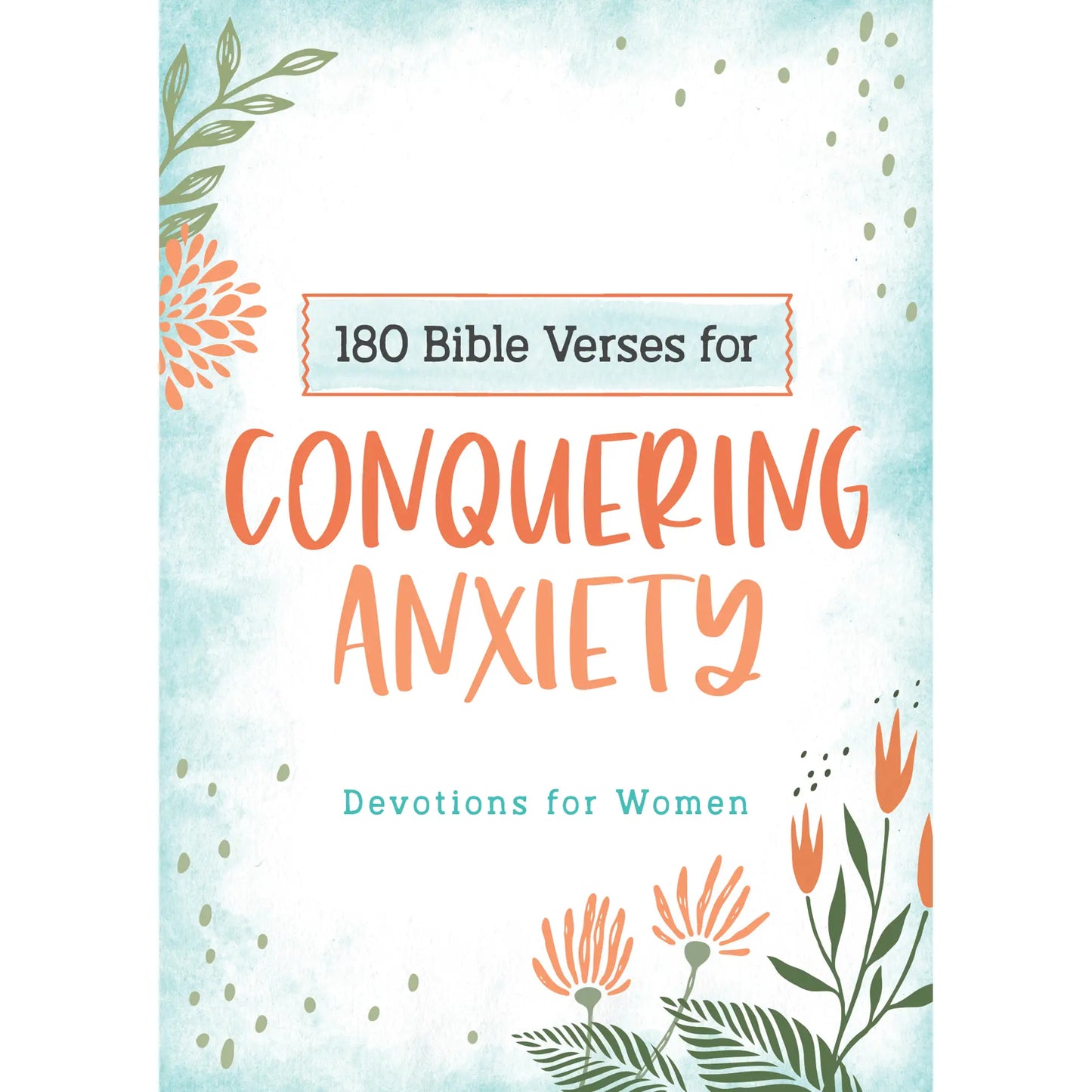 180 Bible Verses for Conquering Anxiety